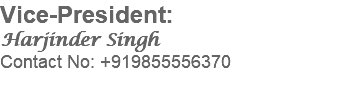 Vice-President: Harjinder Singh Contact No: +919855556370