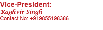 Vice-President: Raghvir Singh Contact No: +919855198386