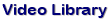 Video Library 