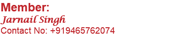 Member: Jarnail Singh Contact No: +919465762074 