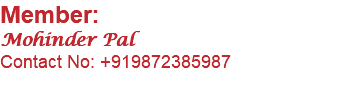 Member: Mohinder Pal Contact No: +919872385987 